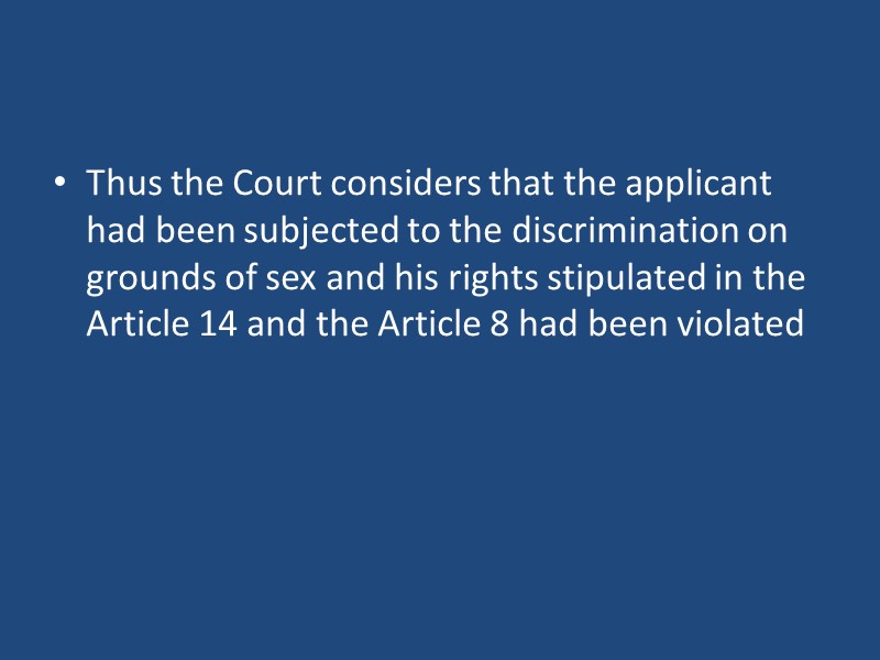 Thus the Court considers that the applicant had been subjected to the discrimination on